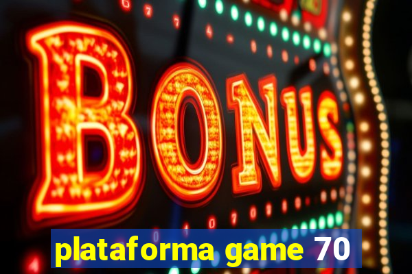 plataforma game 70